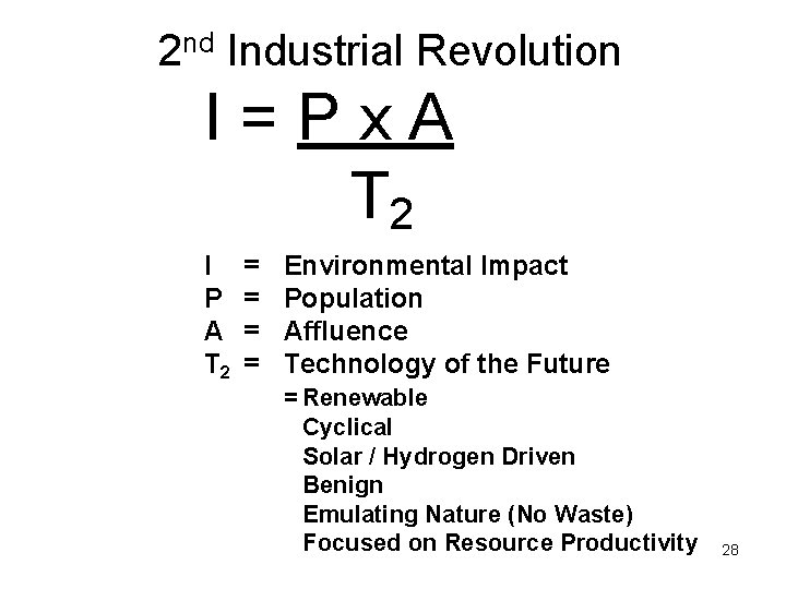 2 nd Industrial Revolution I=Px. A T 2 I P A T 2 =