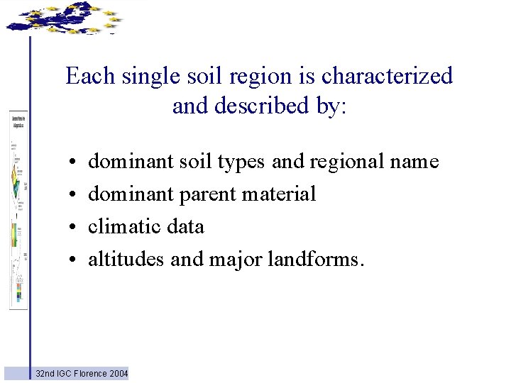 Each single soil region is characterized and described by: • • dominant soil types