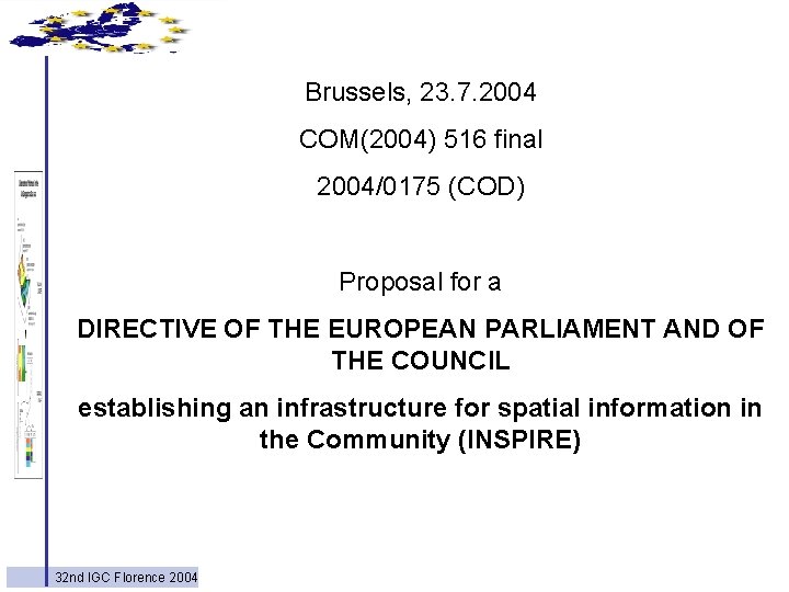 Brussels, 23. 7. 2004 COM(2004) 516 final 2004/0175 (COD). Proposal for a DIRECTIVE OF