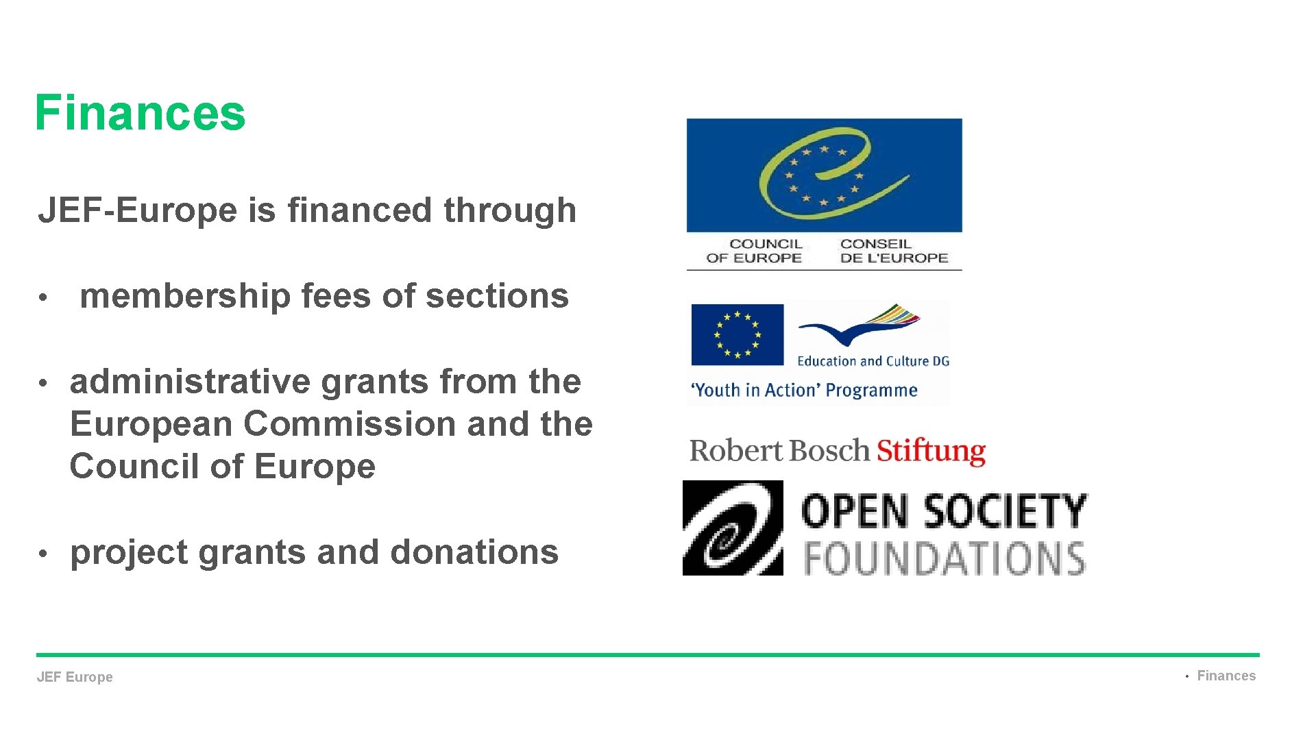 Finances JEF-Europe is financed through • membership fees of sections • administrative grants from