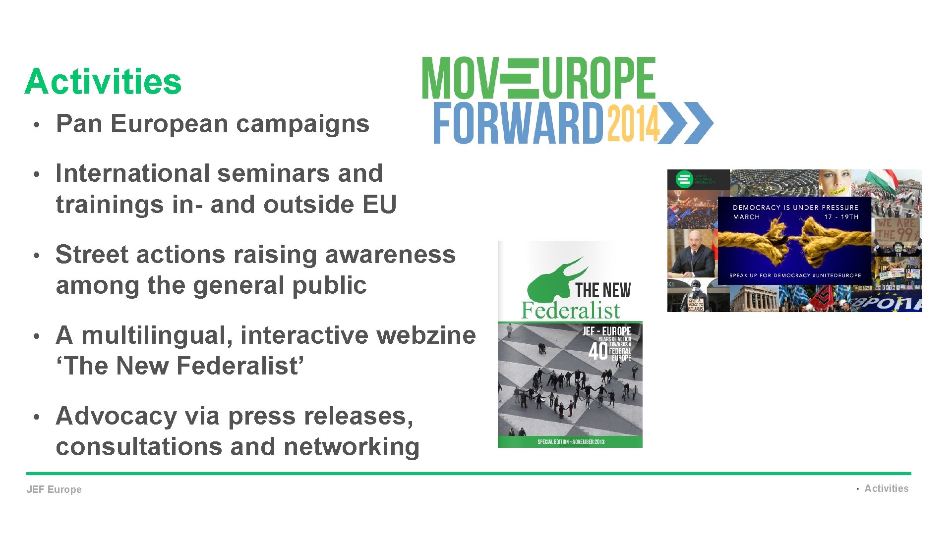 Activities • Pan European campaigns • International seminars and trainings in- and outside EU