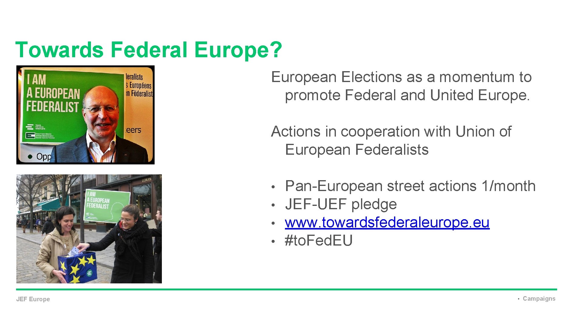 Towards Federal Europe? European Elections as a momentum to promote Federal and United Europe.