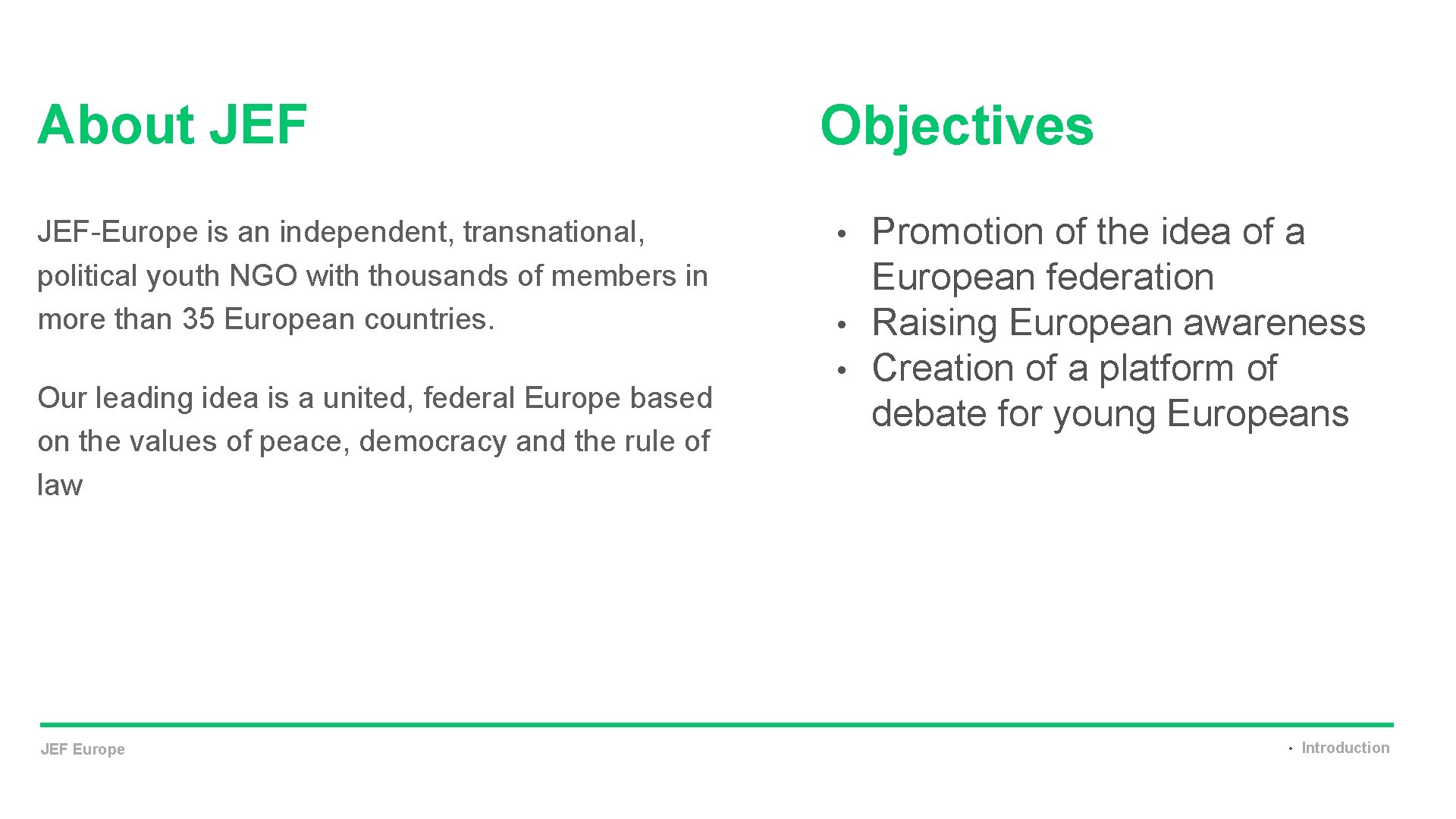 About JEF-Europe is an independent, transnational, political youth NGO with thousands of members in