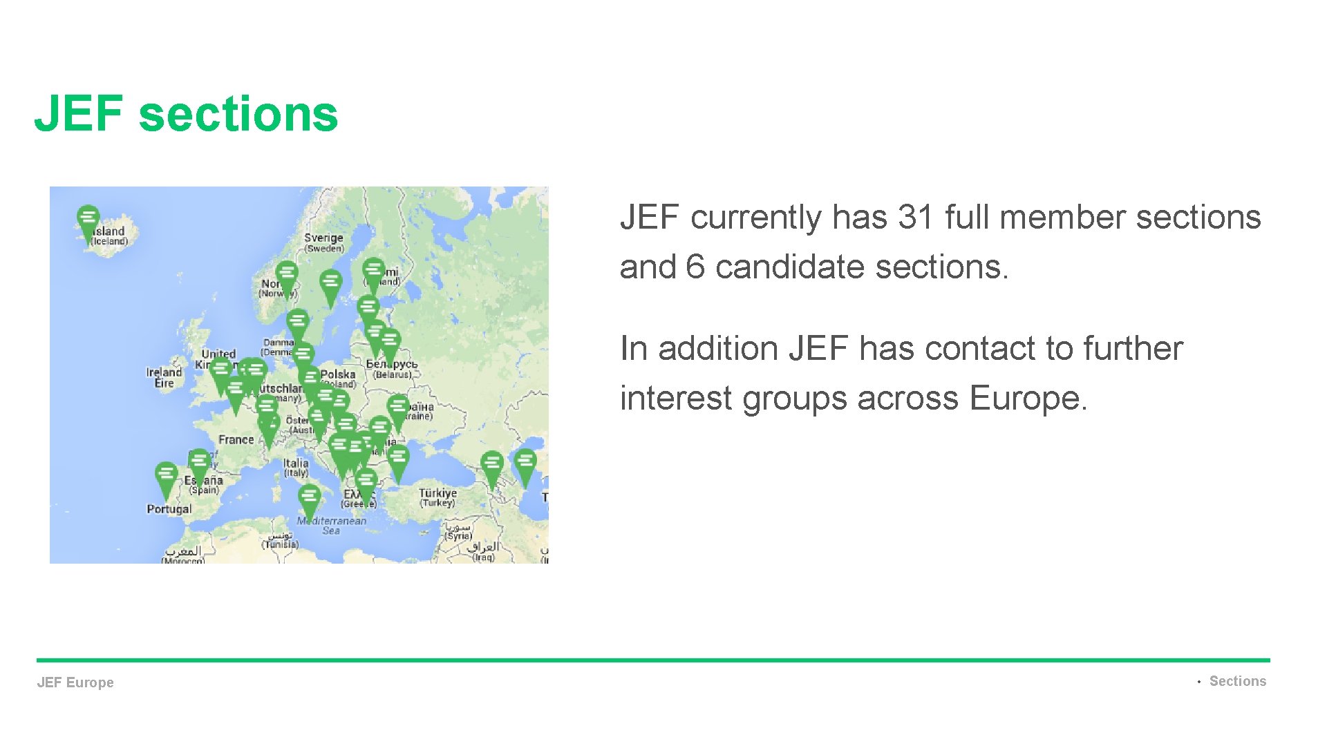 JEF sections JEF currently has 31 full member sections and 6 candidate sections. In
