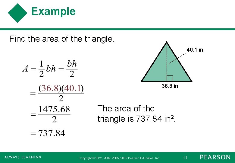 Example Find the area of the triangle. 40. 1 in 36. 8 in The