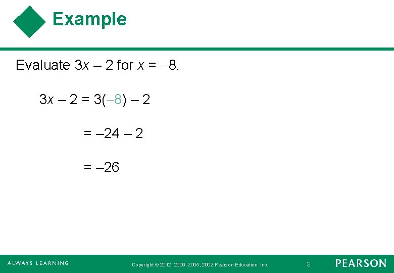Example Evaluate 3 x – 2 for x = 8. 3 x – 2