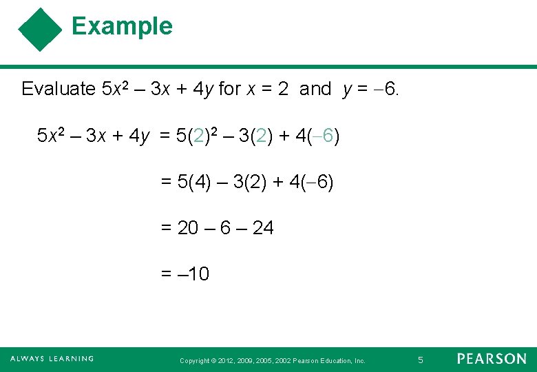 Example Evaluate 5 x 2 – 3 x + 4 y for x =