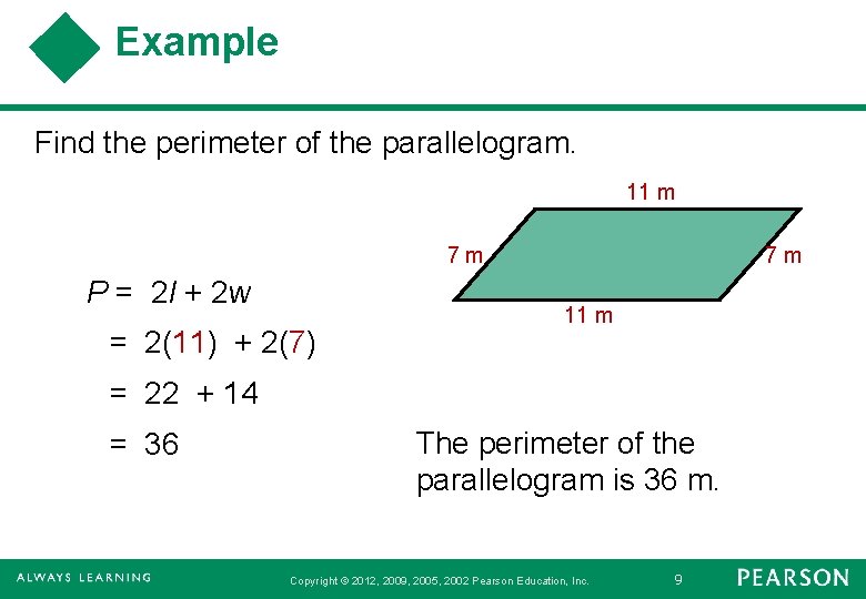 Example Find the perimeter of the parallelogram. 11 m 7 m P = 2