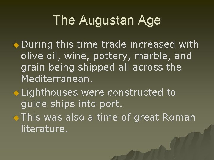The Augustan Age u During this time trade increased with olive oil, wine, pottery,
