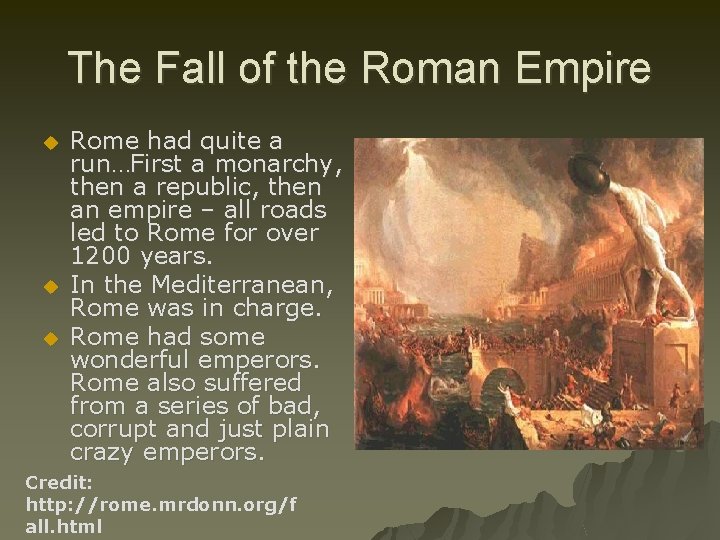 The Fall of the Roman Empire u u u Rome had quite a run…First