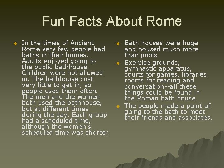 Fun Facts About Rome u In the times of Ancient Rome very few people