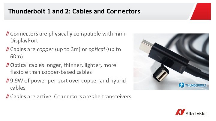 Thunderbolt 1 and 2: Cables and Connectors are physically compatible with mini. Display. Port