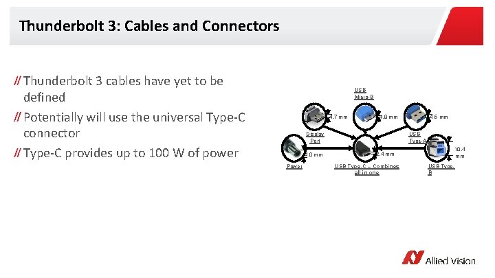 Thunderbolt 3: Cables and Connectors Thunderbolt 3 cables have yet to be defined Potentially