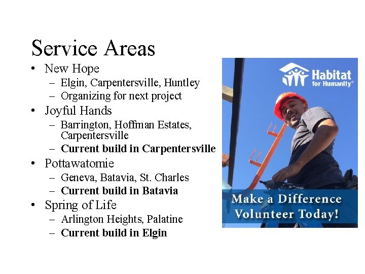 Service Areas • New Hope – Elgin, Carpentersville, Huntley – Organizing for next project