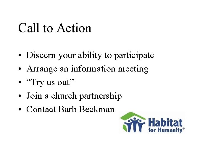 Call to Action • • • Discern your ability to participate Arrange an information