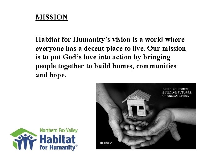 MISSION Habitat for Humanity’s vision is a world where everyone has a decent place
