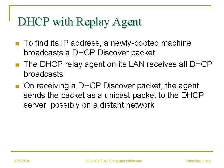 DHCP with Replay Agent n n n To find its IP address, a newly-booted