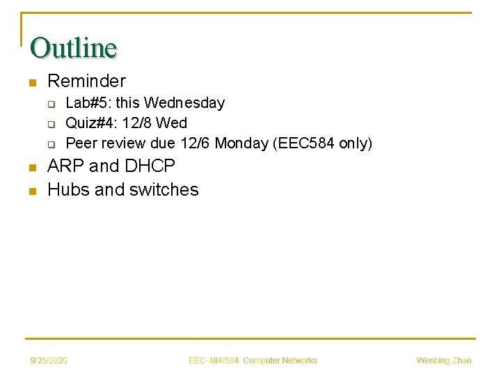 Outline n Reminder q q q n n Lab#5: this Wednesday Quiz#4: 12/8 Wed