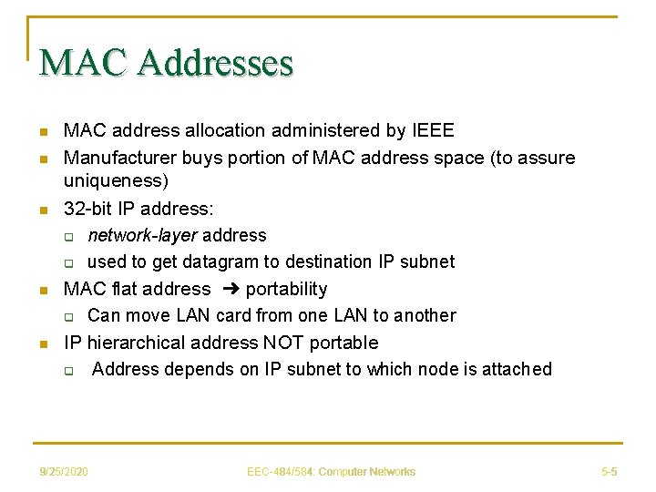 MAC Addresses n n n MAC address allocation administered by IEEE Manufacturer buys portion