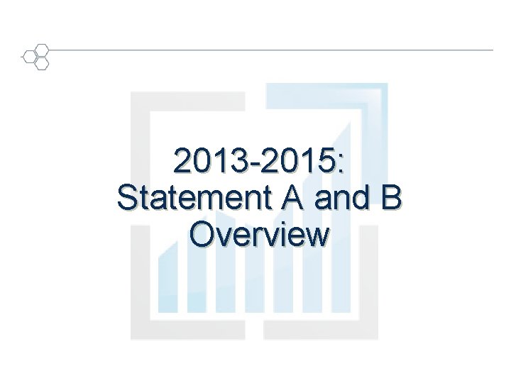 2013 -2015: Statement A and B Overview OGC ® 