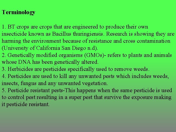 Terminology 1. BT crops are crops that are engineered to produce their own insecticide