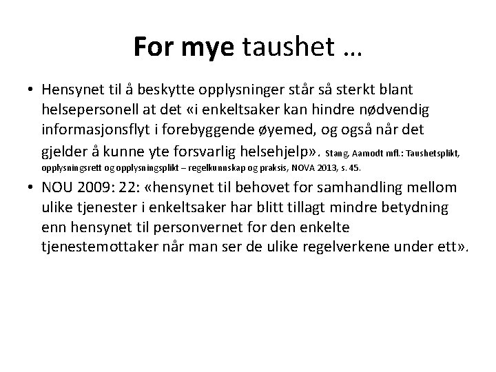 For mye taushet … • Hensynet til å beskytte opplysninger står så sterkt blant