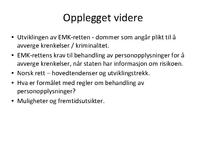 Opplegget videre • Utviklingen av EMK-retten - dommer som angår plikt til å avverge