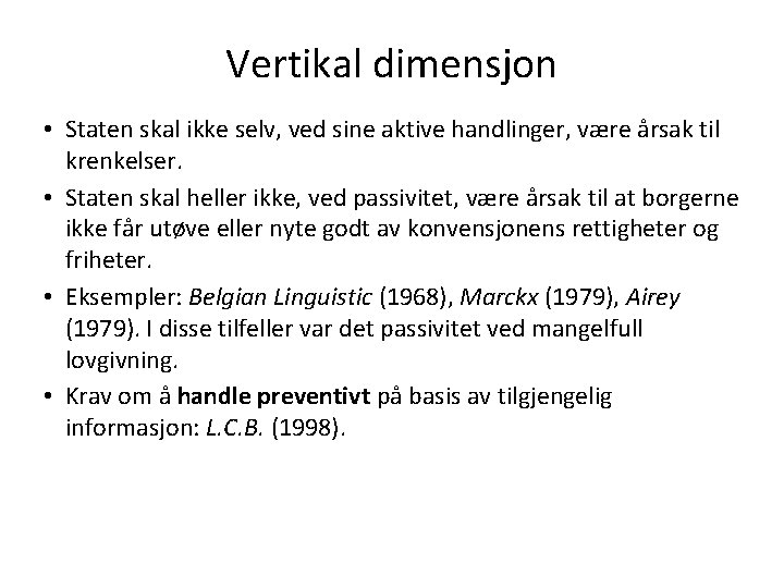 Vertikal dimensjon • Staten skal ikke selv, ved sine aktive handlinger, være årsak til
