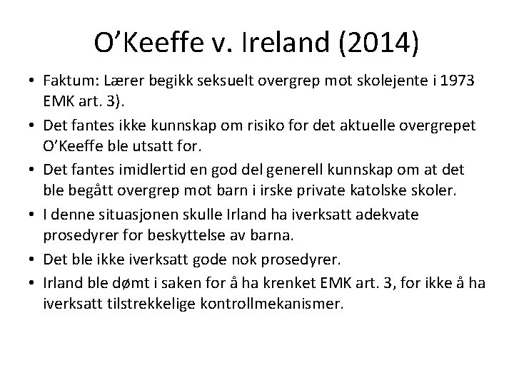 O’Keeffe v. Ireland (2014) • Faktum: Lærer begikk seksuelt overgrep mot skolejente i 1973