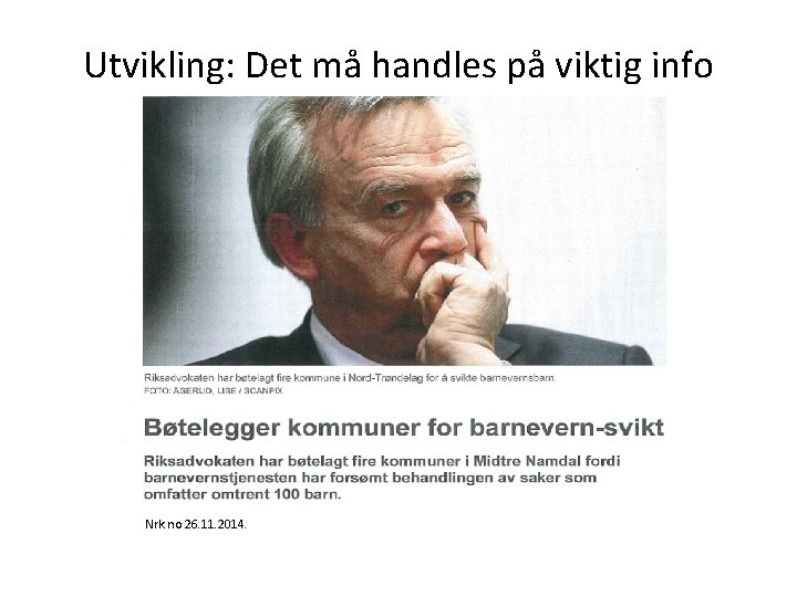 Utvikling: Det må handles på viktig info Nrk. no 26. 11. 2014. 