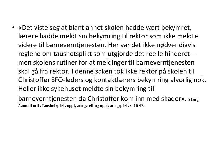  • «Det viste seg at blant annet skolen hadde vært bekymret, lærere hadde
