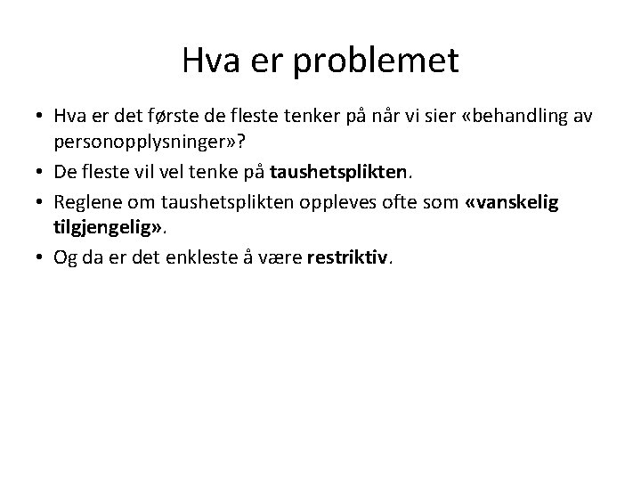 Hva er problemet • Hva er det første de fleste tenker på når vi