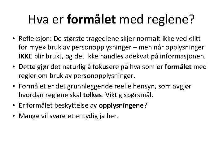 Hva er formålet med reglene? • Refleksjon: De største tragediene skjer normalt ikke ved