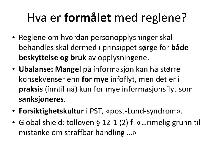 Hva er formålet med reglene? • Reglene om hvordan personopplysninger skal behandles skal dermed