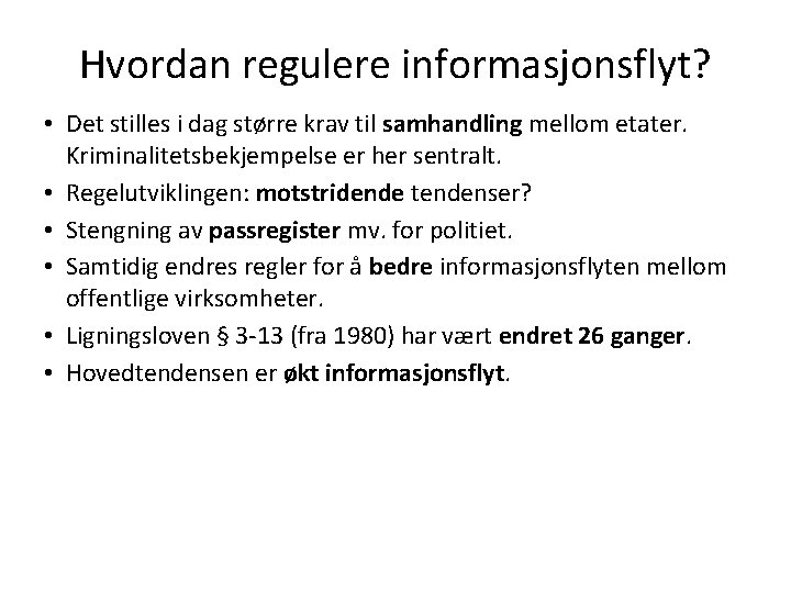 Hvordan regulere informasjonsflyt? • Det stilles i dag større krav til samhandling mellom etater.