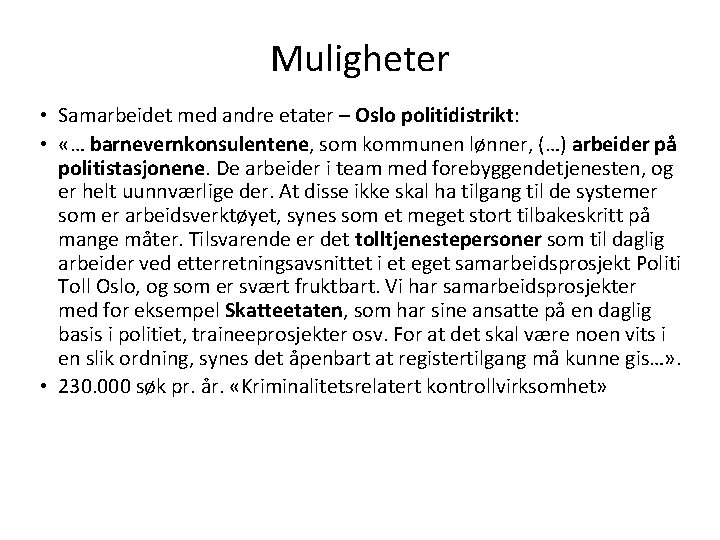 Muligheter • Samarbeidet med andre etater – Oslo politidistrikt: • «… barnevernkonsulentene, som kommunen