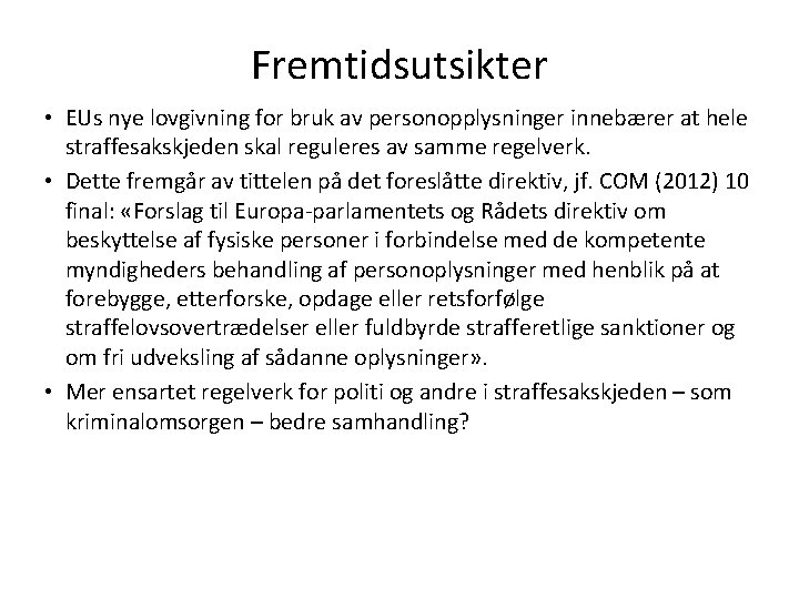 Fremtidsutsikter • EUs nye lovgivning for bruk av personopplysninger innebærer at hele straffesakskjeden skal