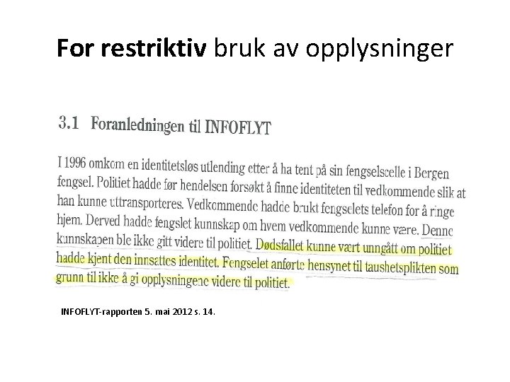 For restriktiv bruk av opplysninger INFOFLYT-rapporten 5. mai 2012 s. 14. 