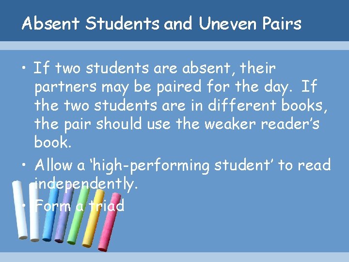 Absent Students and Uneven Pairs • If two students are absent, their partners may