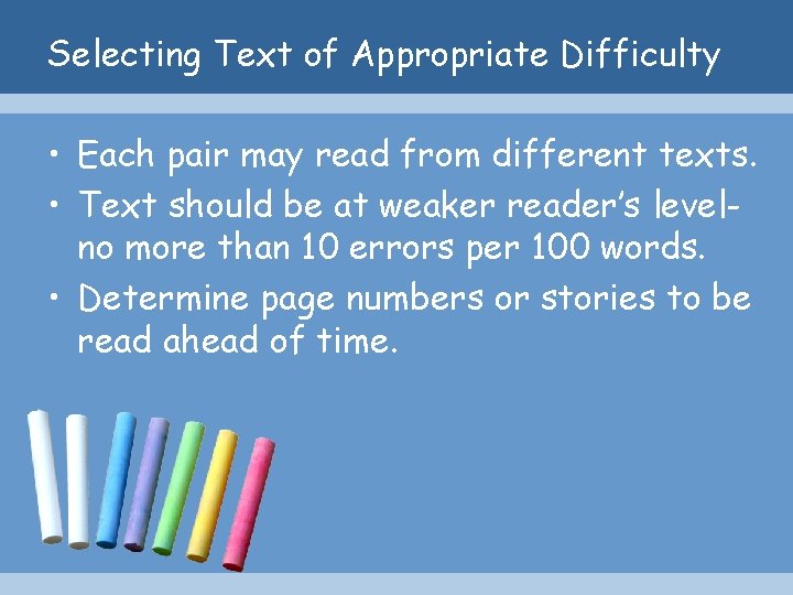 Selecting Text of Appropriate Difficulty • Each pair may read from different texts. •