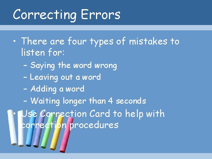 Correcting Errors • There are four types of mistakes to listen for: – –
