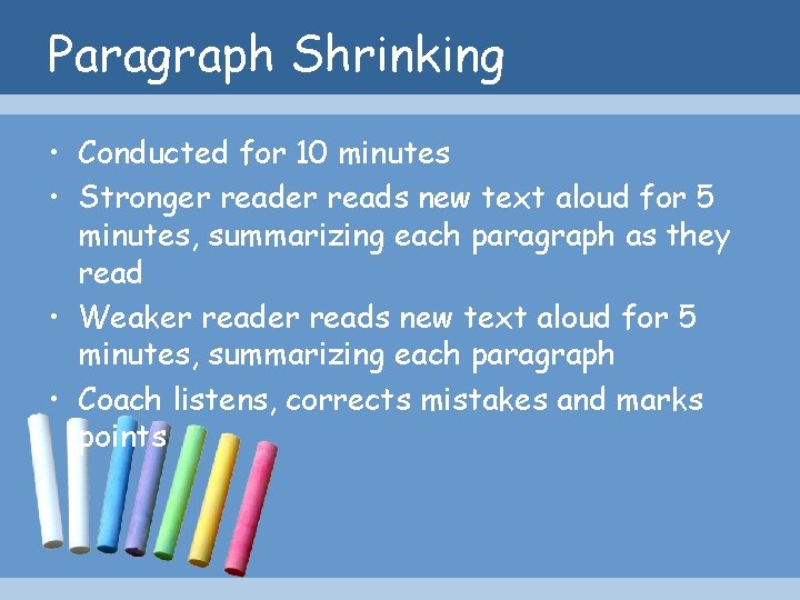 Paragraph Shrinking • Conducted for 10 minutes • Stronger reads new text aloud for