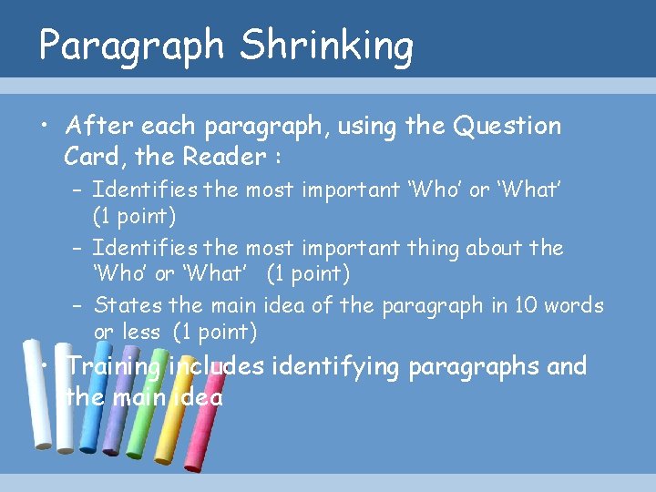 Paragraph Shrinking • After each paragraph, using the Question Card, the Reader : –