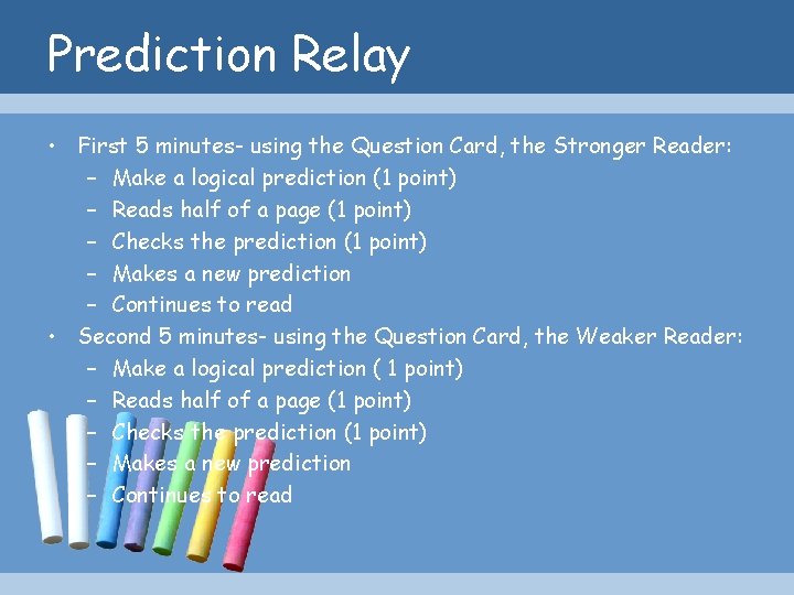 Prediction Relay • First 5 minutes- using the Question Card, the Stronger Reader: –