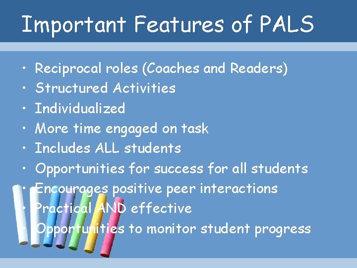 Important Features of PALS • • • Reciprocal roles (Coaches and Readers) Structured Activities
