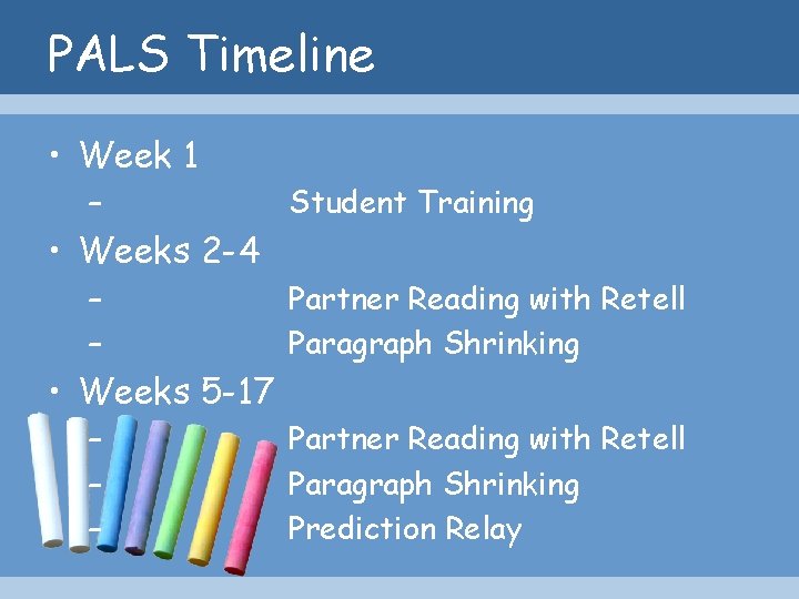 PALS Timeline • Week 1 – Student Training • Weeks 2 -4 – –