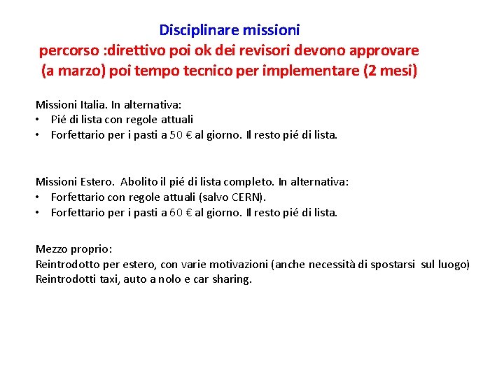 Disciplinare missioni percorso : direttivo poi ok dei revisori devono approvare (a marzo) poi