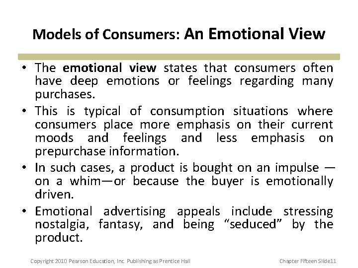 Models of Consumers: An Emotional View • The emotional view states that consumers often