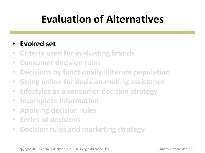 Evaluation of Alternatives • • • Evoked set Criteria used for evaluating brands Consumer