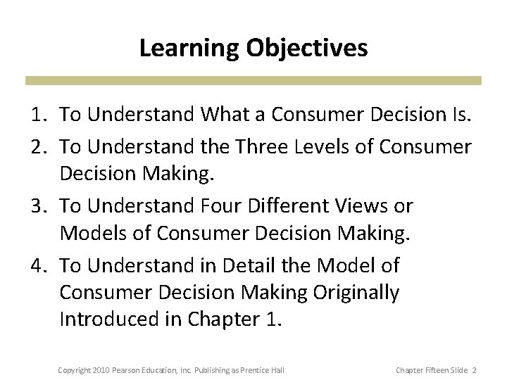 Learning Objectives 1. To Understand What a Consumer Decision Is. 2. To Understand the